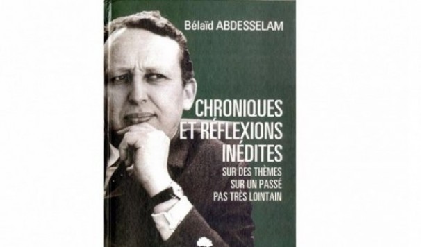 Publication de « Chroniques et réflexions inédites », dernier ouvrage de Bélaid Abdesselam