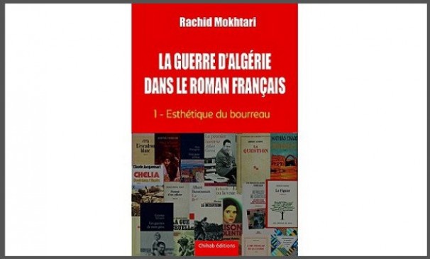 « La Guerre d’Algérie dans le roman français », un essai de Rachid Mokhtari