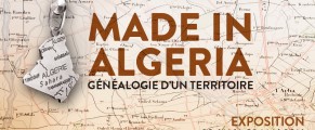 MADE IN ALGERIA, GÉNÉALOGIE D’UN TERRITOIRE