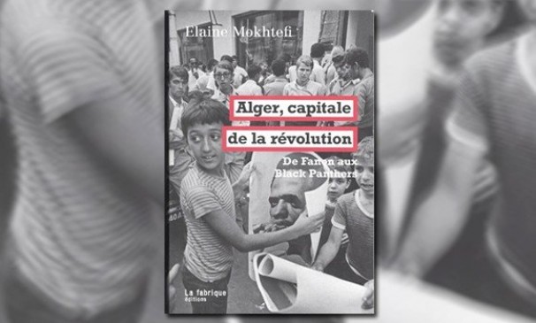 Elaine Mokhtefi raconte une des périodes fastes de l’Algérie postindépendance